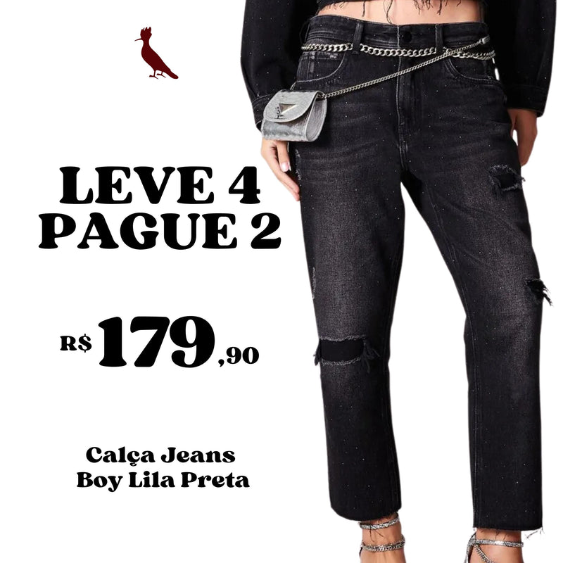 LEVE 4 PAGUE 2 - Calça Jeans Boy Lila Preta Shine